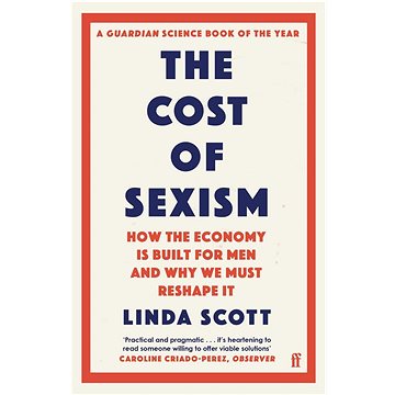 The Cost of Sexism: How the Economy is Built for Men and Why We Must Reshape It (057137459X)