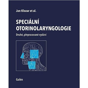 Speciální otorinolaryngologie: Druhé, přepracované vydání (978-80-7492-560-3)