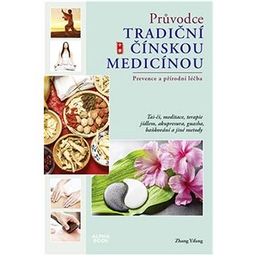 Průvodce tradiční čínskou medicínou: Prevence a přírodní léčba (978-80-87529-66-9)