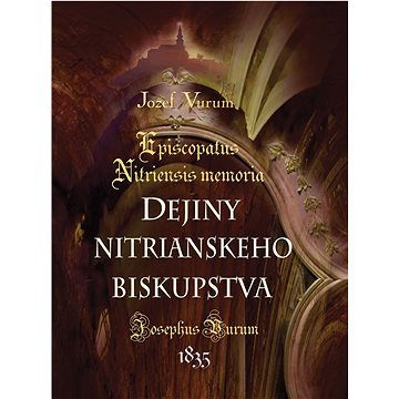 Dejiny nitrianskeho biskupstva: Episcopatus Nitriensis memoria (978-80-8226-030-7)