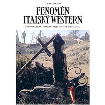 Fenomén italský western: Sociokulturní charakter jednoho žánru (978-80-87292-51-8)