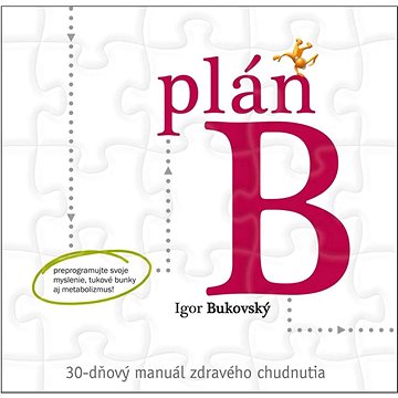 Plán B: 30-dňový manuál zdravého chudnutia (978-80-89719-15-0)