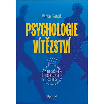 Psychologie vítězství: A 111 cvičení pro rozvoj psychiky (978-80-262-1871-5)