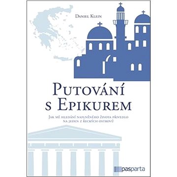 Putování s Epikurem: Jak mě hledání naplněného života přivedlo na jeden z řeckých ostrovů (978-80-88429-17-3)