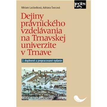 Dejiny právnického vzdelávania na Trnavskej univerzite v Trnave: 2. doplnené a prepracované vydanie (978-80-7502-540-1)