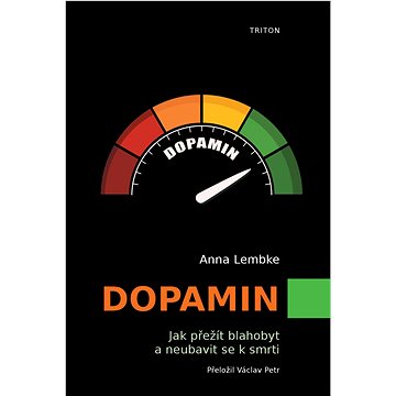 Dopamin: Jak přežít blahobyt a neubavit se k smrti (978-80-7684-008-9)