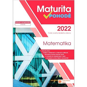 Maturita v pohodě 2022 Matematika: Podle nového školského zákona (978-80-7563-395-8)