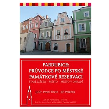 Pardubice Průvodce po městské památkové rezervaci: Staré město - Město - Město v Ohradě (978-80-88412-11-3)