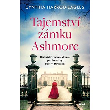 Tajemství zámku Ashmore: Historické rodinné drama pro fanoušky Panství Downton (978-80-249-4699-3)