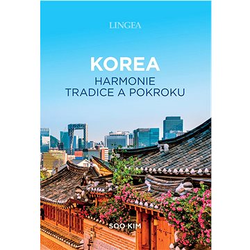 Korea harmonie tradice a pokroku (978-80-7508-728-7)