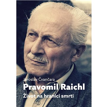 Pravomil Raichl Život na hranici smrti (978-80-7264-209-0)