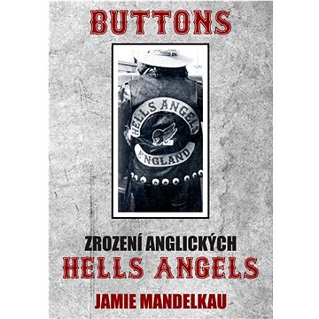 Buttons: zrození anglických Hells Angels (978-80-87525-83-8)