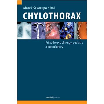 Chylothorax: Průvodce pro chirurgy, pediatry a interní obory (978-80-7345-717-4)