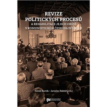 Revize politických procesů: a rehabilitace jejich obětí v komunistickém Československu (978-80-7516-006-5)