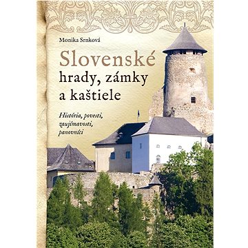 Slovenské hrady, zámky a kaštiele (978-80-8204-083-1)