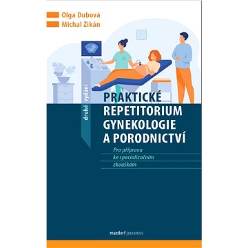 Praktické repetitorium gynekologie a porodnictví: Pro přípravu ke speciálním zkouškám (978-80-7345-716-7)