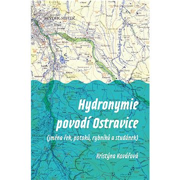 Hydronymie povodí Ostravice: (jména řek, potoků, rybníků a studánek) (978-80-7465-511-1)