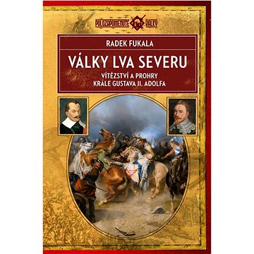 Válka lva severu: Vítězství a prohry krále Gustava II. Adolfa (978-80-278-0049-0)