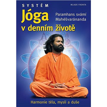 Systém Jóga v denním životě: Harmonie těla, mysli a duše (978-80-204-5968-8)