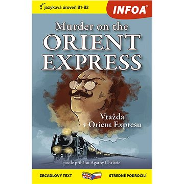 Murder on the Orient Express/Vražda v Orient Expresu: zrcadlový text středně pokročilí (978-80-7547-865-8)