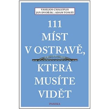 111 míst v Ostravě, která musíte vidět (978-80-7637-280-1)