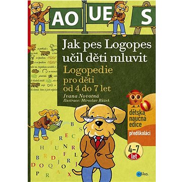 Jak pes Logopes učil děti mluvit: Logopedie pro děti od 4 do 7 let (978-80-266-1744-0)