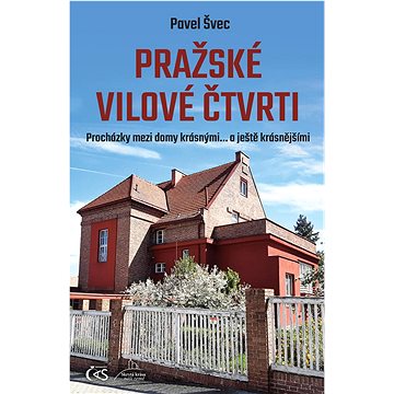 Pražské vilové čtvrti: Procházky mezi domy krásnými… a ještě krásnějšími (978-80-7475-398-5)