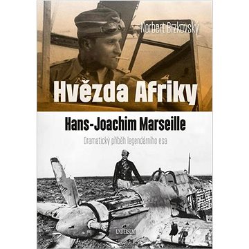 Hvězda Afriky Hans-Joachim Marseille: Dramatický příběh legendárního esa (978-80-242-8026-4)