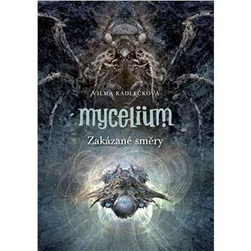 Mycelium VII: Zakázané směry (978-80-257-3791-0)
