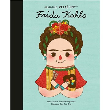 Frida Kahlo: Malí lidé, velké sny (978-80-276-0494-4)