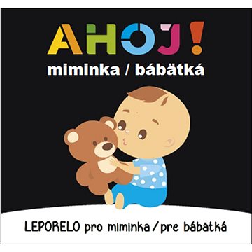 Ahoj! miminka / bábätká Leporelo pro miminka / pre bábätká (978-80-7547-643-2)