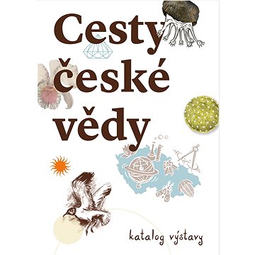 Cesty české vědy: Katalog výstavy (978-80-7465-517-3)