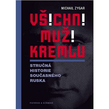 Všichni muži Kremlu: Stručná historie dnešního Ruska (978-80-7579-148-1)