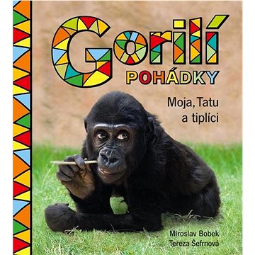Gorilí pohádky Moja, Tatu a tiplíci (978-80-242-8173-5)