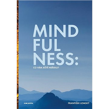 Mindfulness Co vám ještě neřekli? (978-80-7650-709-8)