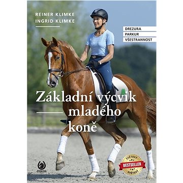 Základní výcvik mladého koně: Drezura Parkur Všestrannost (978-80-7402-455-9)