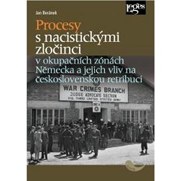 Procesy s nacistickými zločinci: v okupačních zónách Německa a jejich vliv na československou retrib (978-80-7502-608-8)