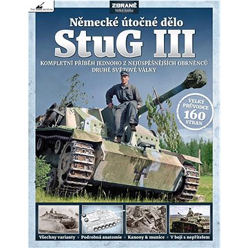 StuG III německé útočné dělo: Kompletní příběh jednoho z nejúspěšnějších obrněnců druhé světové válk (978-80-7525-463-4)