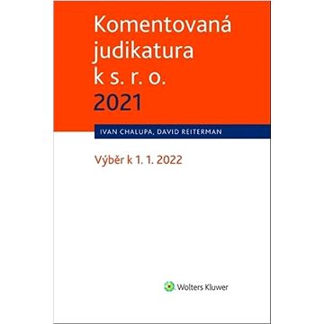 Komentovaná judikatura k s. r. o. 2021: Výběr k 1. 1. 2022 (978-80-7676-404-0)