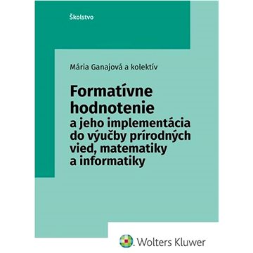 Formatívne hodnotenie: a jeho implementácia do výučby prírodných vied, matematiky a informatiky (978-80-571-0483-4)