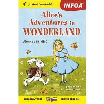 Alice's adventures in Wonderland/Alenka v říši divů: zrcadlový text mírně pokročilí (978-80-7547-862-7)