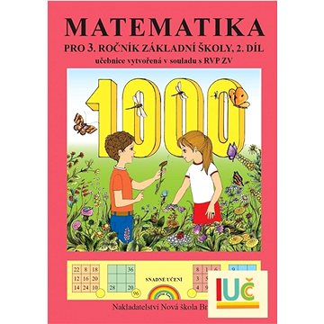 Matematika pro 3. ročník základní školy 2. díl: učebnice vytvořená v souladu s RVP ZV (978-80-87565-44-5)