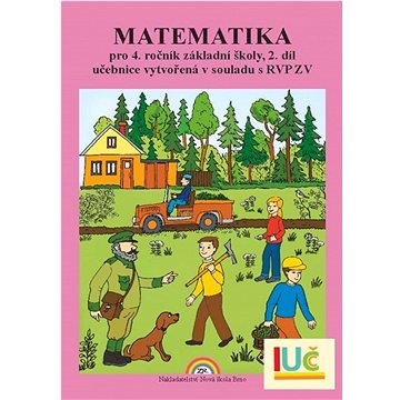 Matematika pro 4. ročník základní školy 2. díl: učebnice vytvořená v souladu s RVP ZV (978-80-87565-60-5)