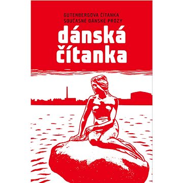 Dánská čítanka: Gutenbergova čítanka současné dánské prózy (978-80-86349-55-8)