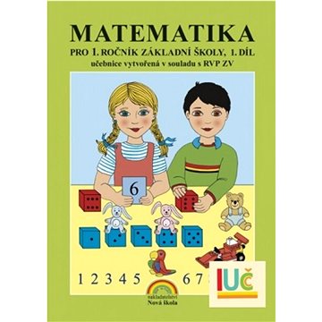 Matematika pro 1. ročník základní školy 1. díl: Učebnice vytvořená v souladu s RVP ZV (978-80-87565-15-5)