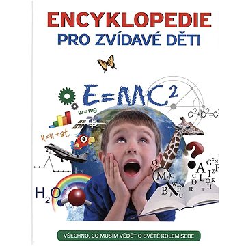 Encyklopedie pro zvídavé děti: Všechno, co musím vědět o světě kolem sebe (978-80-256-2642-9)