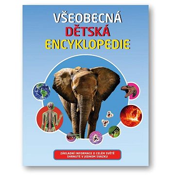 Všeobecná dětská encyklopedie: Základní informace o celém světě shrnuté v jednom svazku (978-80-256-2643-6)