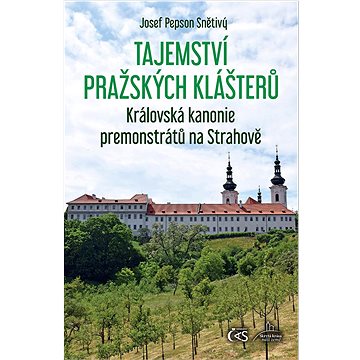 Tajemství pražských klášterů: Královská kanonie premonstrátů na Strahově (978-80-7475-384-8)