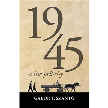 1945 a iné príbehy (978-80-222-1320-2)