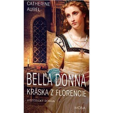 Bella Dona: Kráska z Florencie (978-80-279-0456-3)